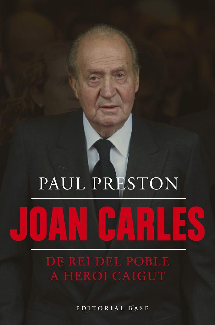 JOAN CARLES I. DE REI DEL POBLE A HEROI CAIGUT (CATALÁN) | PRESTON, PAUL