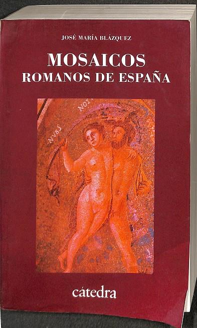 MOSAICOS. ROMANOS DE ESPAÑA | JOSE MARIA BLAZQUEZ