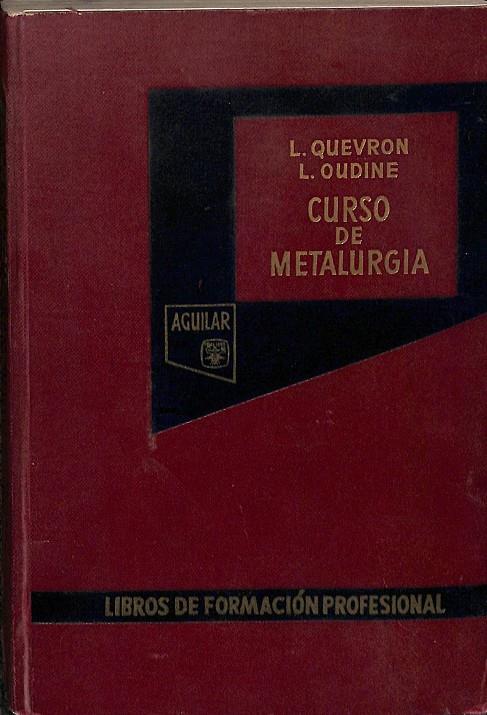 CURSO DE METALURGIA. | L. QUEVRON, L. OUDINE