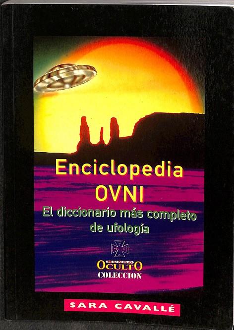 ENCICLOPEDIA OVNI. EL DICCIONARIO MÁS COMPLETO DE UFOLOGÍA | SARA CAVALLÉ