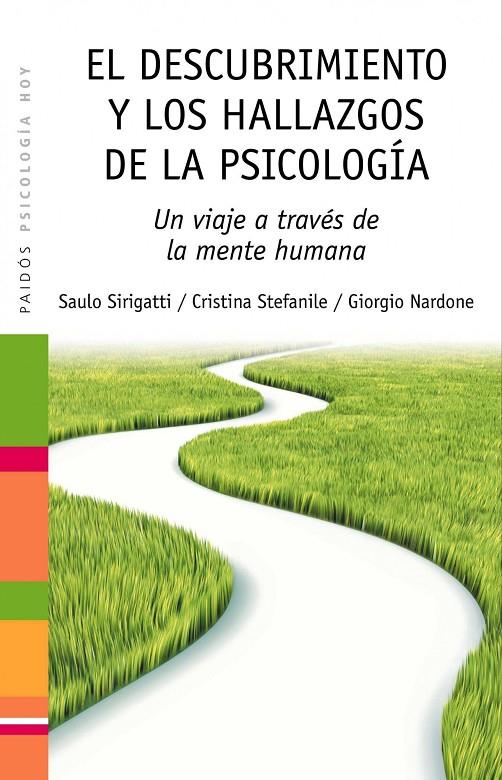 EL DESCUBRIMIENTO Y LOS HALLAZGOS DE LA PSICOLOGÍA - UN VIAJE A TRAVÉS DE LA MENTE HUMANA | SIRIGATTI, SAULO/STEFANILE, CRISTINA/NARDONE, GIORGIO