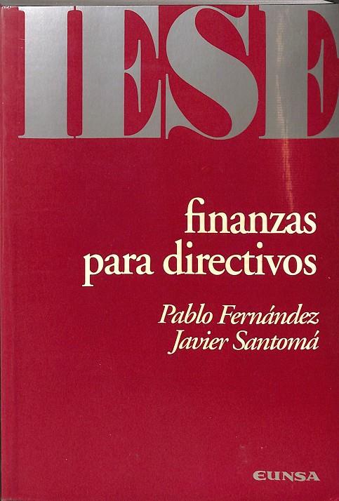 FINANZAS PARA DIRECTIVOS | FERNÁNDEZ, PABLO/SANTOMÁ, JAVIER