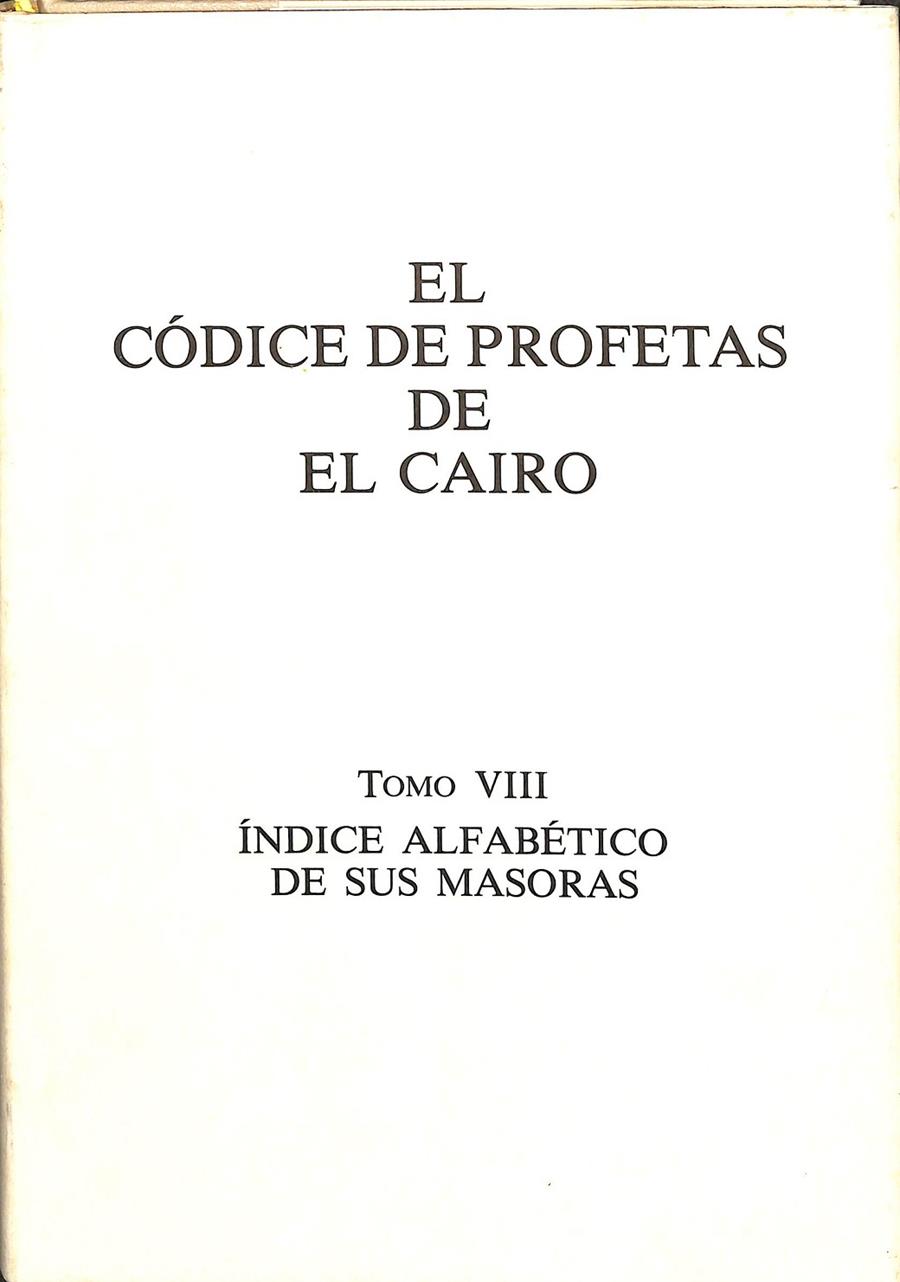 EL CÓDICE DE PROFETAS DE EL CAIRO. TOMO VIII. ÍNDICE ALFABÉTICO DE SUS MASORAS. | V.V.A