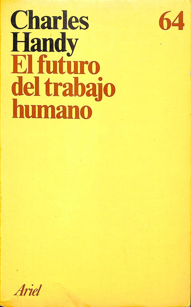 EL FUTURO DEL TRABAJO HUMANO | CHARLES HANDY