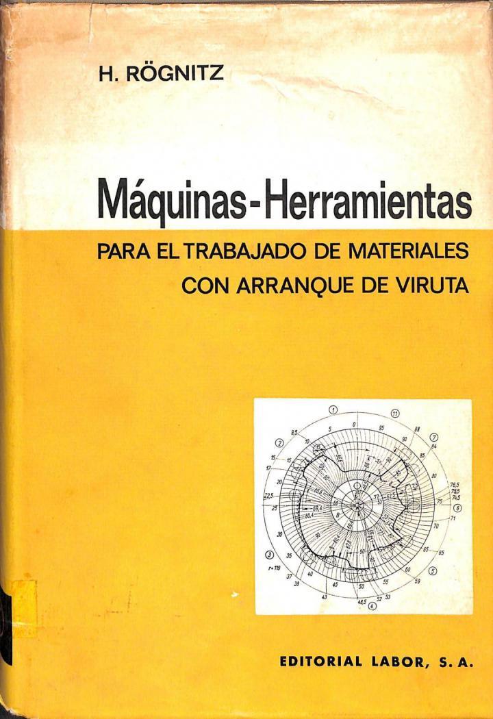 MÁQUINAS - HERRAMIENTAS PARA EL TRABAJO DE MATERIALES CON ARRANQUE DE VIRUTA | H. ROGNITZ