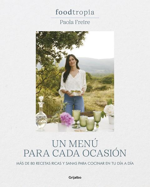 FOODTROPIA UN MENÚ PARA CADA OCASIÓN | FREIRE, PAOLA