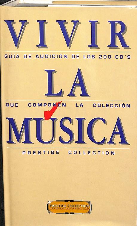 VIVIR LA MÚSICA. GUIA DE AUDICIÓN DE LOS 200 CD´S QUE COMPONEN LA COLECCIÓN.  | V.V.A