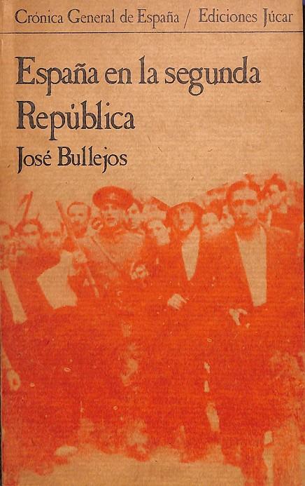 ESPAÑA EN LA SEGUNDA REPÚBLICA | JOSÉ BULLEJOS