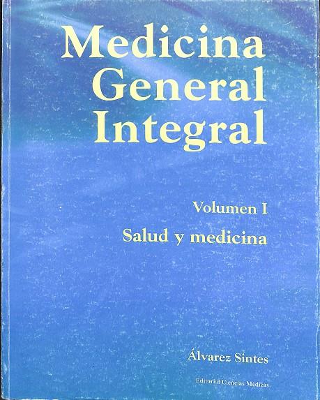 MEDICINA GENERAL INTEGRAL VOL. I - SALUD Y MEDICINA | ALVARES SINTES