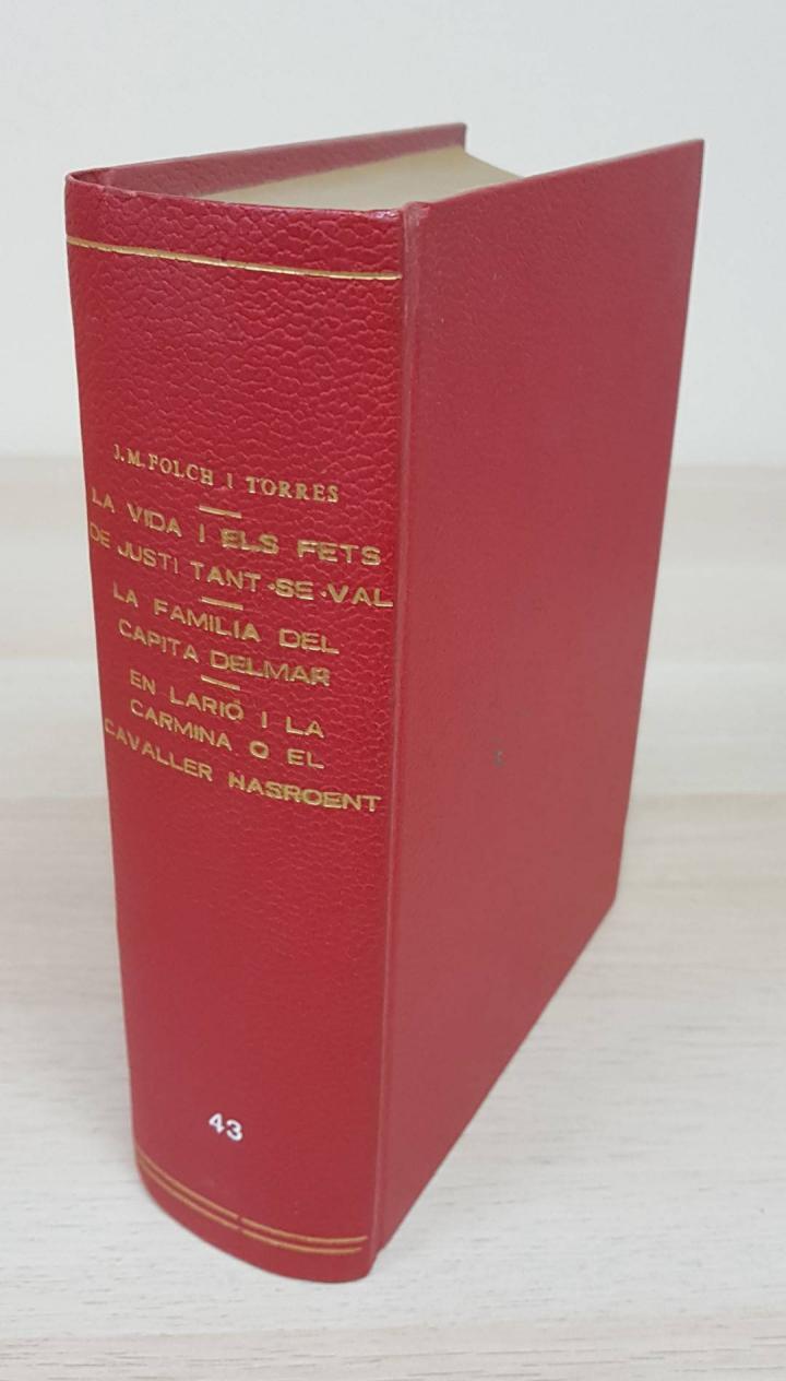 LA VIDA I ELS FETS DE JUSTÍ TANT - SE - VAL (3 PARTS) / LA FAMILIA DEL CAPITÀ DELMAR / EN LARIÓ I LA CARMINA O EL CAVALLER NASROENT (CATALÁN). | JOSEP MARIA FOLCH I TORRES