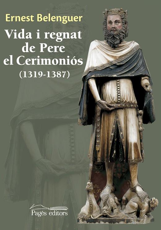 VIDA I REGNAT DE PERE EL CERIMONIÓS (1319-1387) (CATALÁN) | BELENGUER I CEBRIÀ, ERNEST