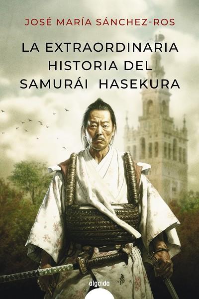 LA EXTRAORDINARIA HISTORIA DEL SAMURAI HASEKURA | SÁNCHEZ ROS, JOSÉ MARÍA