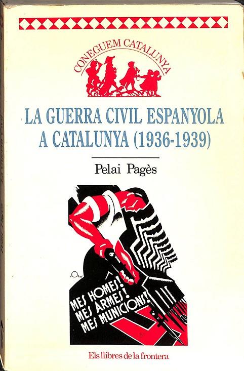 LA GUERRA CIVIL ESPAÑOLA A CATALUNYA (1936-1939) (CATALÁN) | PELAI PAGÈS