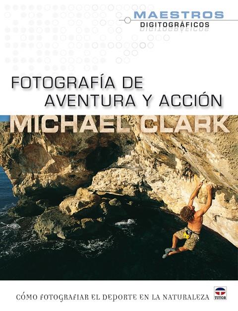 FOTOGRAFÍA DE AVENTURA Y ACCIÓN | CLARK, MICHAEL