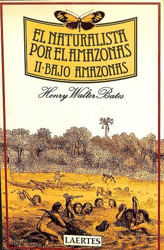 EL NATURALISTA POR EL AMAZONAS II  BAJO AMAZONAS | HENRY WALTER BATES