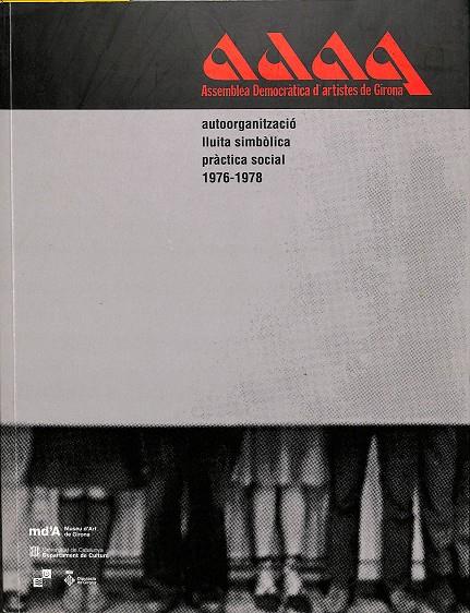 ADAG. ASSEMBLEA DEMOCRÀTICA D'ARTISTES DE GIRONA - AUTOORGANITZACIÓ, LLUITA SIMBÒLICA, PRÀCTICA SOCIAL 1976-1978 (CATALÁN) | V.V.A