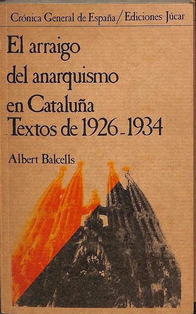 EL ARRAIGO DEL ANARQUISMO EN CATALUÑA. TEXTOS DE 1926 - 1934 | ALBERT BALCELLS