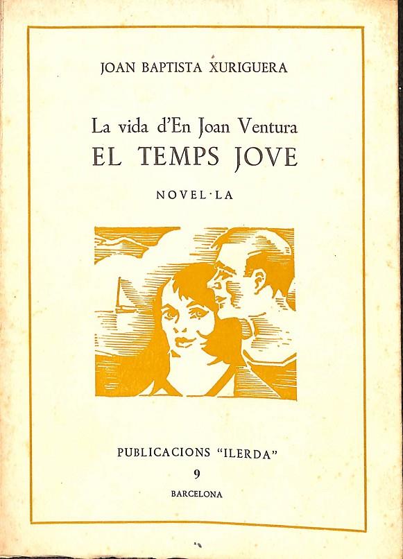 LA VIDA D'EN JOAN  VENTURA - EL TEMPS JOVE - NOVEL·LA  1967 (CATALÁN) | JOAN BAPTISTA XURIGUERA