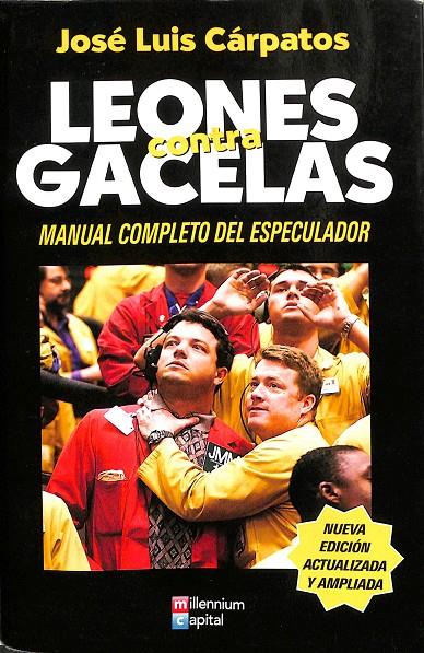 LEONES CONTRA GACELAS. MANUAL COMPLETO DEL ESPECULADOR | JOSE LUIS CARPATOS