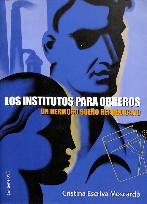 LOS INSTITUTOS PARA OBREROS. UN HERMOSO SUEÑO REPUBLICANO | CRISTINA ESCRIVA MOSCARDO