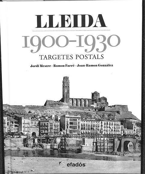 LLEIDA 1900-1930  TARGETES POSTALS (CATALÁN) | MESTRE, JORDI/FARRÉ, RAMON/GONZÁLEZ, JOAN RAMON