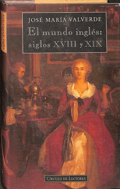 EL MUNDO INGLÉS: SIGLOS XVIII Y XIX | JOSE MARIA VALVERDE