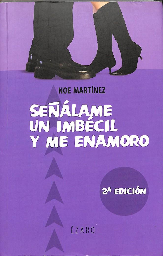 SEÑALAME UN IMBECIL Y ME ENAMORO | 9788493388867 | MARTINEZ, NOE