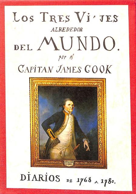 LOS TRES VIAJES ALREDEDOR DEL MUNDO. PRIMER, SEGUNDO, TERCERO VIAJE. | CAPITAN JAMES COOK