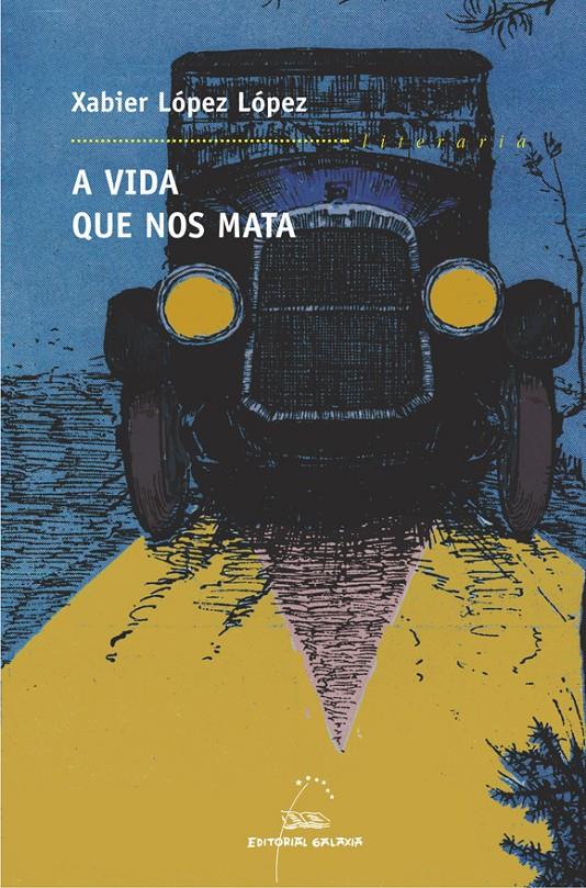 VIDA QUE NOS MATA, A (PREMIO DE GARCIA BARROS 2003) (GALLEGO) | 9788482886398 | LOPEZ LOPEZ, XABIER