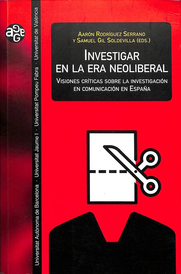 INVESTIGAR EN LA ERA NEOLIBERAL | 9788491343042 | RODRÍGUEZ SERRANO, AARÓN/GIL SOLDEVILLA, SAMUEL