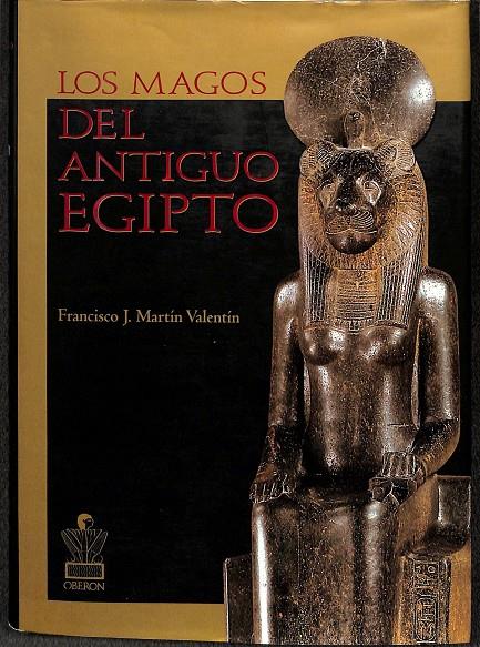 LOS MAGOS DEL ANTIGUO EGIPTO | MARTÍN VALENTÍN, FRANCISCO J.