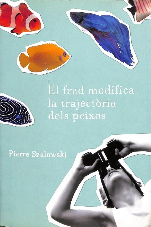 EL FRED MODIFICA LA TRAJECTÒRIA DELS PEIXOS (CATALÁN) | PIERRE SZALOWSKI, CARLES URRITZ