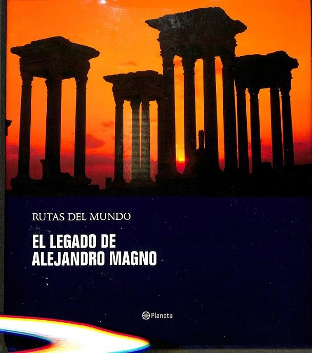 EL LEGADO DE ALEJANDRO MAGNO RUTAS DEL MUNDO | 9788408471288