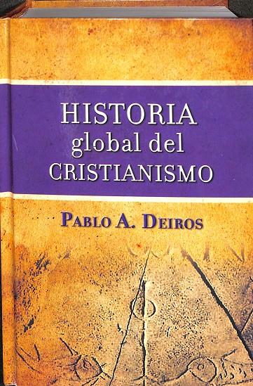 HISTORIA GLOBAL DEL CRISTIANISMO | PABLO A.DEIRÓS