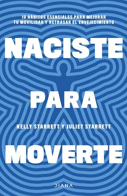 NACISTE PARA MOVERTE | STARRETT, JULIET/STARRETT, KELLY