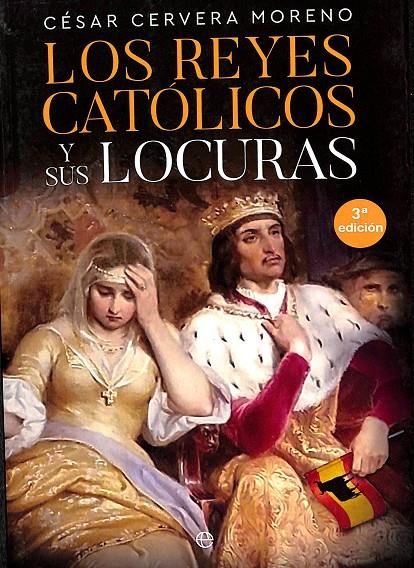 LOS REYES CATOLICOS Y SUS LOCURAS | CÉSAR CERVERA MORENO