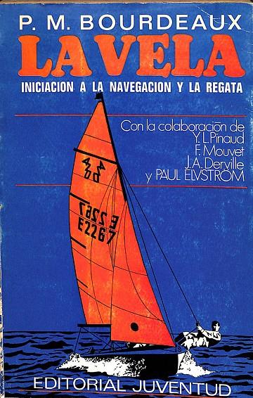 LA VELA INICIACIÓN A LA NAVEGACIÓN Y LA REGATA | P.M. BOURDEAUX