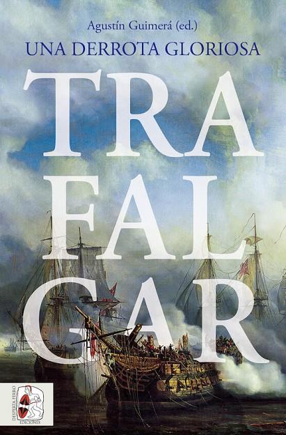 TRAFALGAR. UNA DERROTA GLORIOSA | LA PARRA, EMILIO/BAUDOT MONROY, MARÍA/HARDING, RICHARD/MONAQUE, RÉMI/DUFFY, MICHAEL/RODRÍGUEZ GONZÁL