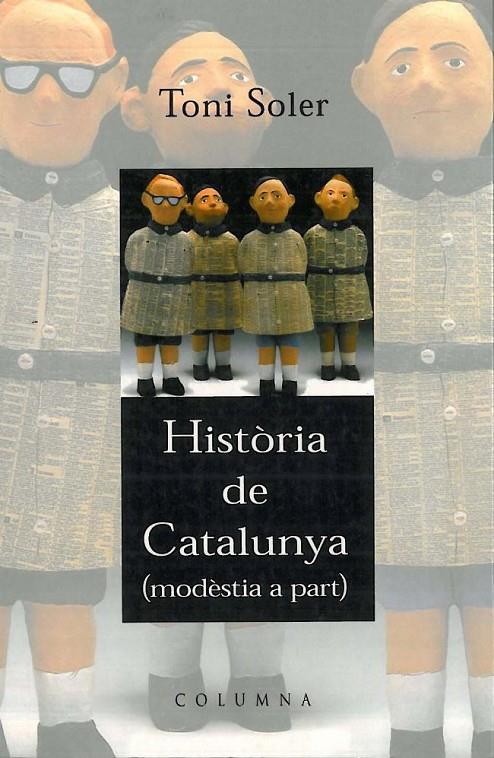 HISTÒRIA DE CATALUNYA (MODESTIA A PART) (CATALÁN) | SOLER, TONI