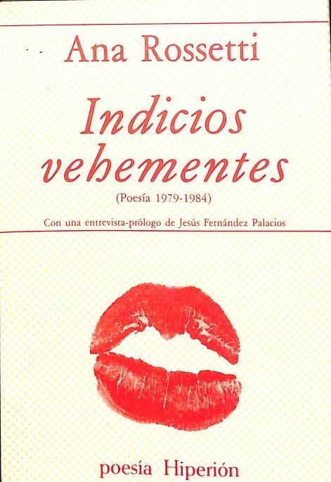 INDICIOS VEHEMENTES | ANA ROSSETTI