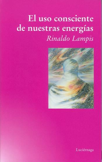 EL USO CONSCIENTE DE NUESTRAS ENERGÍAS | LAMPIS, RINALDO