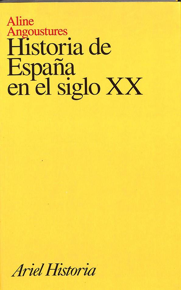 HISTORIA DE ESPAÑA EN EL SIGLO XX | ALINE ANGOUSTURES