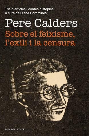 SOBRE EL FEIXISME, L'EXILI I LA CENSURA (CATALÁN) | CALDERS, PERE