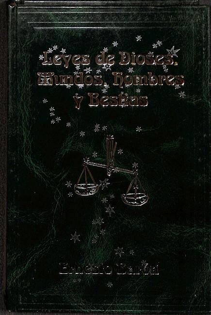 LEYES DE DIOSES, MUNDOS, HOMBRES Y BESTIAS | ERNESTO BARON