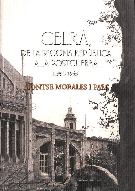 CELRÀ DE LA SEGONA REPÚBLICA A LA POSTGUERRA (1931-1949)  (CATALÁN) | 9788496747036 | MORALES I PALÉ, MONTSERRAT