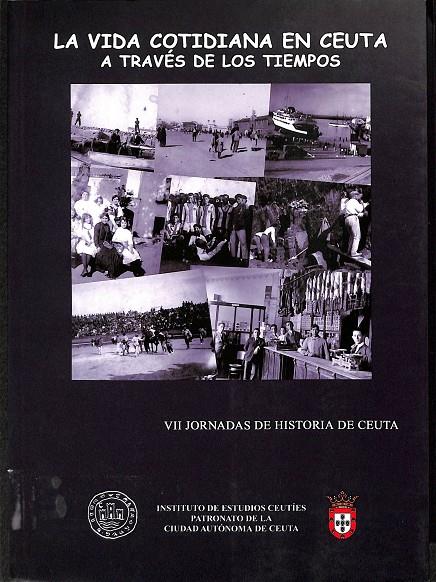 LA VIDA COTIDIANA EN CEUTA. A TRAVÉS DE LOS TIEMPOS  | V.V.A