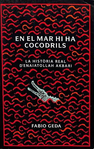 EN EL MAR HI HA COCODRILS - LA HISTÒRIA REAL D'ENAIATOLLAH AKBARI (CATALÁN) | GEDA, FABIO