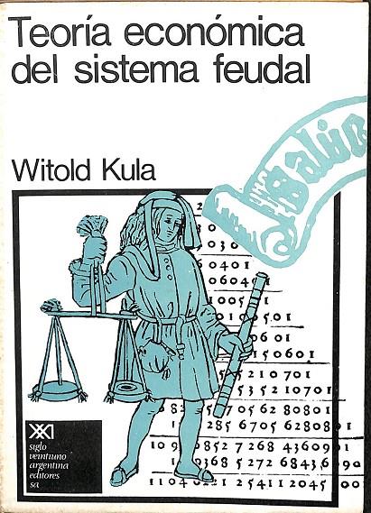 TEORÍA ECONÓMICA DEL SISTEMA FEUDAL | WITOLD KULA