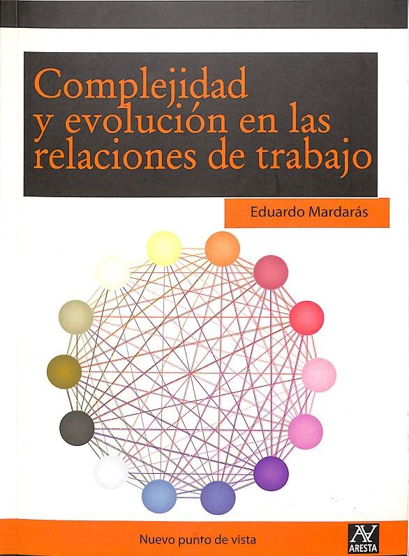 COMPLEJIDAD Y EVOLUCIÓN EN LAS RELACIONES LABORALES | 9788493826093 | EDUARDO MARDARAS PLATAS