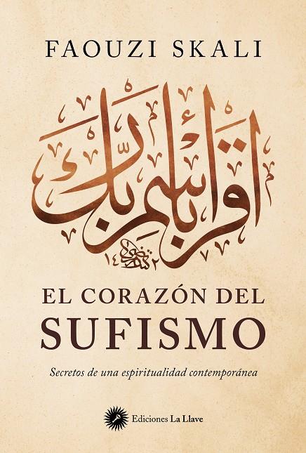 EL CORAZÓN DEL SUFISMO SECRETOS DE UNA ESPIRITUALIDAD CONTEMPORÁNEA | SKALI, FAOUZI